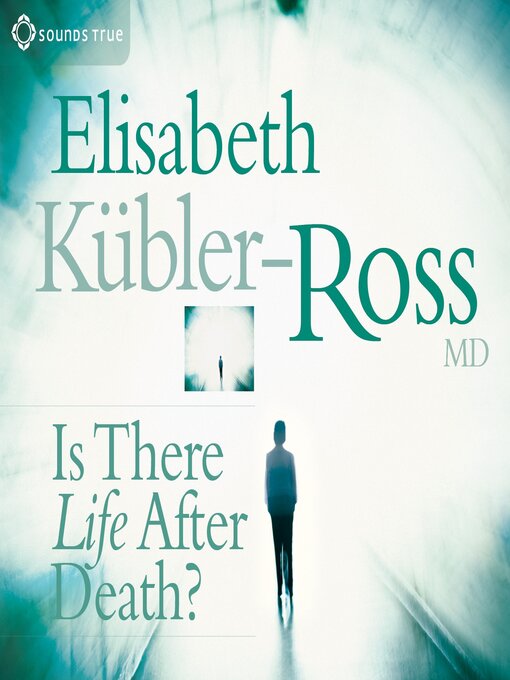 Title details for Is There Life After Death? by Elisabeth Kubler-Ross - Wait list